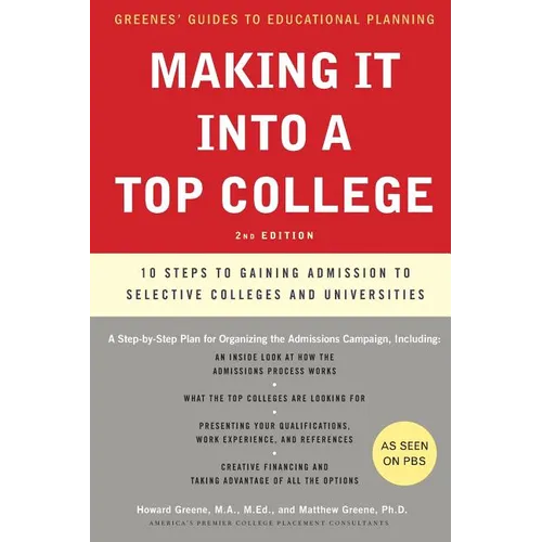 Making It Into a Top College: 10 Steps to Gaining Admission to Selective Colleges and Universities