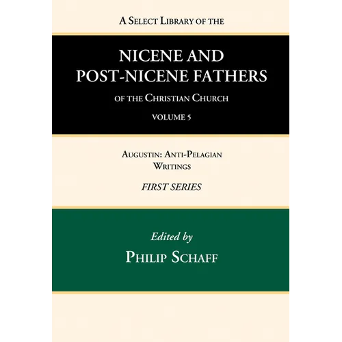 A Select Library of the Nicene and Post-Nicene Fathers of the Christian Church, First Series, Volume 5