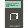 The New Confraternity Edition, Revised Baltimore Catechism No. 3