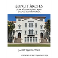 Sunlit Arches: How William Manly King Shaped South Florida