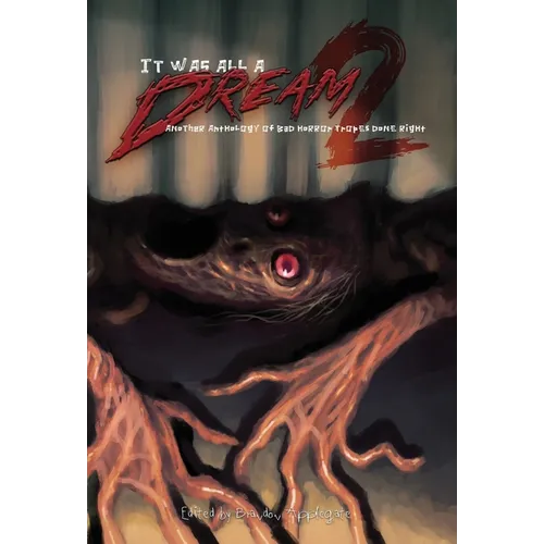 It Was All a Dream 2: Another Anothology of Bad Horror Tropes Done Right