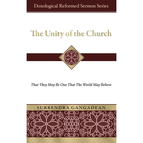 The Unity of the Church: That They May Be One That the World May Believe