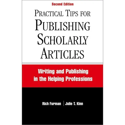 Practical Tips for Publishing Scholarly Articles, Second Edition: Writing and Publishing in the Helping Professions