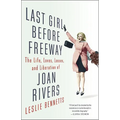 Last Girl Before Freeway: The Life, Loves, Losses, and Liberation of Joan Rivers
