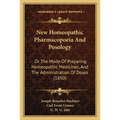 New Homeopathic Pharmacopoeia And Posology: Or The Mode Of Preparing Homeopathic Medicines, And The Administration Of Doses (1850)