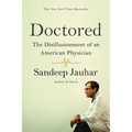Doctored: The Disillusionment of an American Physician