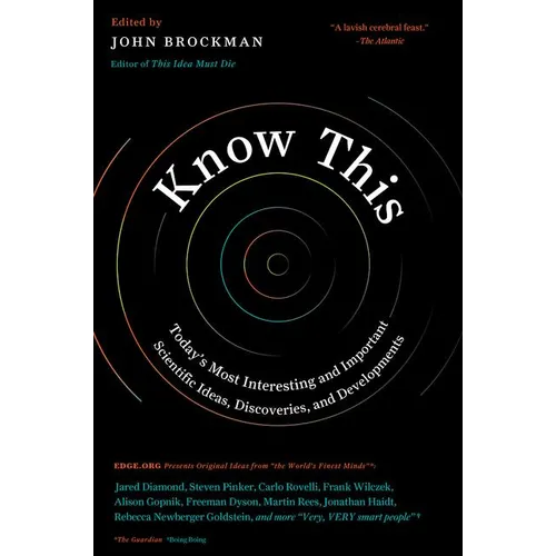 Know This: Today's Most Interesting and Important Scientific Ideas, Discoveries, and Developments