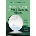 Majestic Mirror or Mind-Bending Mirage