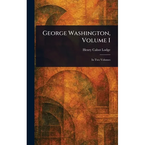 George Washington, Volume I