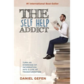 The Self Help Addict: Turn An Overdose Of Information Into A Life Of Transformation