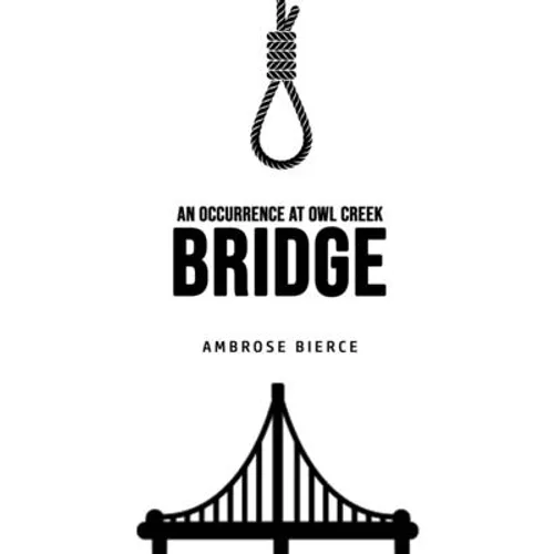 An Occurrence at Owl Creek Bridge