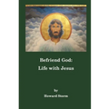 Befriend God: Life with Jesus