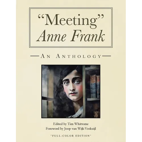 "Meeting" Anne Frank (full-color and expanded edition): An Anthology