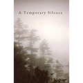 A Temporary Silence: Poems Within the silence