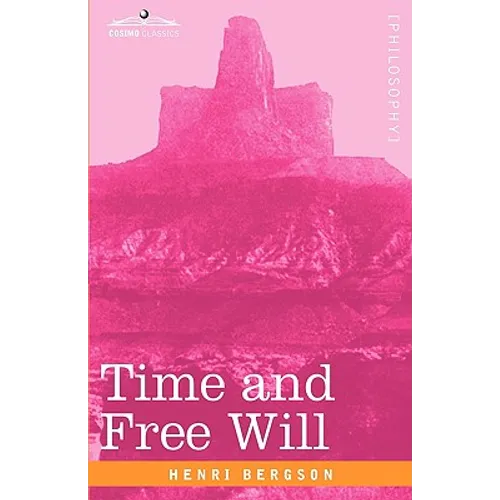 Time and Free Will: An Essay on the Immediate Data of Consciousness