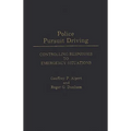 Police Pursuit Driving: Controlling Responses to Emergency Situations
