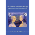 Attachment Narrative Therapy: Integrating Systemic, Narrative and Attachment Approaches
