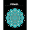 Coloring Book For Adults: 60 Mandalas: 60 Mandalas: Stress Relieving Mandala Designs for Adults Relaxation