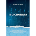 IT Dictionary: A survival manual for devs, dreamers, and those still pretending their job has structure.