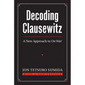 Decoding Clausewitz: A New Approach to on War