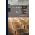 Aspects of Child Life and Education