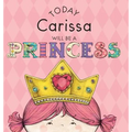 Today Carissa Will Be a Princess