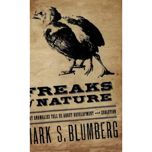 Freaks of Nature: What Anomalies Tell Us about Development and Evolution