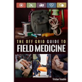 The Off Grid Guide to Field Medicine