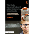 Virtual Reality, Augmented Reality and Artificial Intelligence in Special Education: A Practical Guide to Supporting Students with Learning Difference