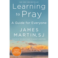 Learning to Pray: A Guide for Everyone