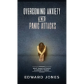 Overcoming Anxiety & Panic Attacks: Beat Panic Attacks & Anxiety, Today