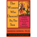 The Women Who Danced by the Sea: Finding Ourselves in the Stories of Our Biblical Foremothers