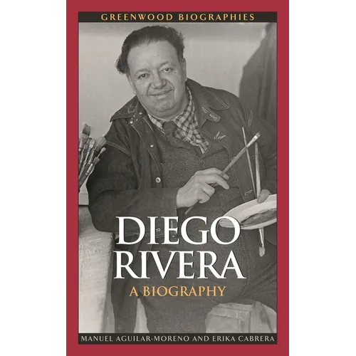 Diego Rivera: A Biography