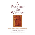 A Passion for Wisdom: A Very Brief History of Philosophy