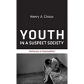 Youth in a Suspect Society: Democracy or Disposability?