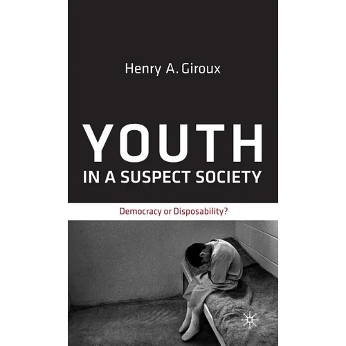 Youth in a Suspect Society: Democracy or Disposability?