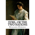 Sybil, or The Two Nations Benjamin Disraeli