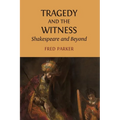 Tragedy and the Witness: Shakespeare and Beyond