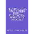 Federal Civil Procedure - Rule 26 Discovery, Service of Process