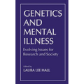 Genetics and Mental Illness: Evolving Issues for Research and Society