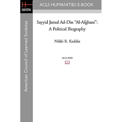 Sayyid Jamal Ad-Din Al-Afghani: A Political Biography