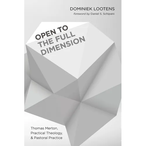 Open to the Full Dimension: Thomas Merton, Practical Theology, and Pastoral Practice