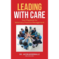 Leading With Care: Your Playbook for Veterinary Practice Management