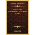 The Wonderful Workmanship Of The World (1578)