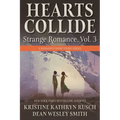 Hearts Collide, Vol. 3: A Strange Romance Short Story Series