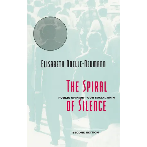 The Spiral of Silence: Public Opinion--Our Social Skin