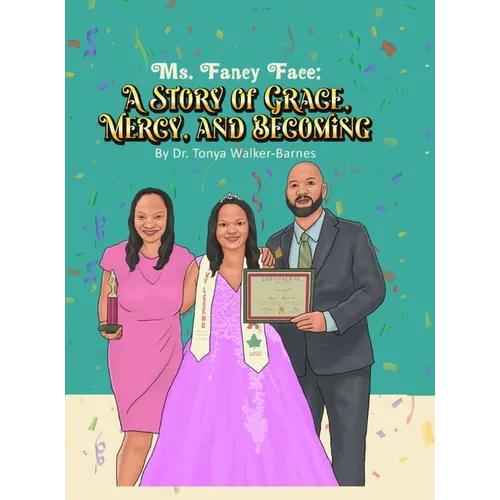 Ms. Fancy Face: A Story of Grace, Mercy, And Becoming