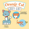Orange Cat Grey Cat: Purrfect Opposites