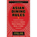 Asian Dining Rules: Essential Strategies for Eating Out at Japanese, Chinese, Southeast Asian, Korean, and Indian Restaurants