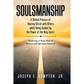 Soulsmanship: A Skilled Process of Sharing Christ with Others while Being Guided by the Power of the Holy Spirit. Featuring A Road Map to Heaven and S